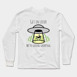 Get In Loser Long Sleeve T-Shirt